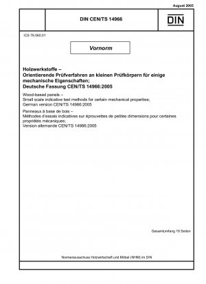 Holzwerkstoffplatten – Kleinmaßstäbliche Anhaltsprüfverfahren für bestimmte mechanische Eigenschaften; Deutsche Fassung CEN/TS 14966:2005