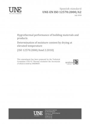 Hygrothermische Leistung von Baumaterialien und -produkten – Bestimmung des Feuchtigkeitsgehalts durch Trocknung bei erhöhter Temperatur (ISO 12570:2000/Amd 2:2018)
