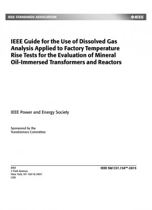 Guide for the Use of Dissolved Gas Analysis Applied to Factory Temperature Rise Tests for the Evaluation of Mineral Oil-Immersed Transformers and Reactors