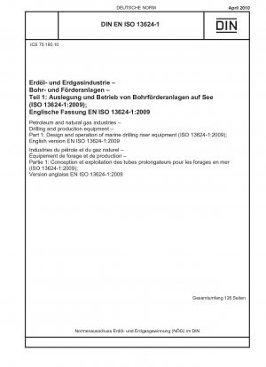 Erdöl- und Erdgasindustrie – Bohr- und Produktionsausrüstung – Teil 1: Konstruktion und Betrieb von Schiffsbohr-Riser-Ausrüstung (ISO 13624-1:2009); Englische Fassung EN ISO 13624-1:2009