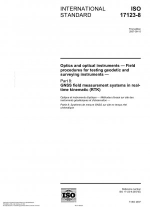 Optik und optische Instrumente - Feldverfahren zur Prüfung geodätischer und vermessungstechnischer Instrumente - Teil 8: GNSS-Feldmesssysteme in Echtzeitkinematik (RTK)