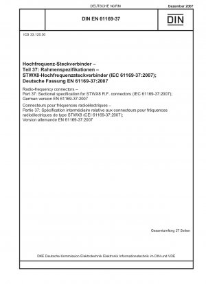 Hochfrequenz-Steckverbinder - Teil 37: Rahmenspezifikation für STWX8-HF-Steckverbinder (IEC 61169-37:2007); Deutsche Fassung EN 61169-37:2007