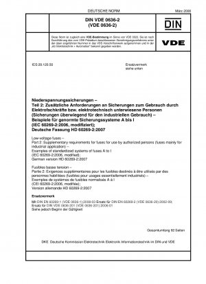 Niederspannungssicherungen - Teil 2: Ergänzende Anforderungen an Sicherungen zur Verwendung durch autorisierte Personen (Sicherungen hauptsächlich für industrielle Anwendungen) - Beispiele für genormte Systeme der Sicherungen A bis I (IEC 60269-2:2006, modifiziert); Deutsche Fassung HD 60269-2:2007