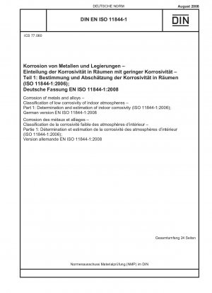 Korrosion von Metallen und Legierungen – Klassifizierung der geringen Korrosivität von Innenraumatmosphären – Teil 1: Bestimmung und Abschätzung der Innenraumkorrosivität (ISO 11844-1:2006); Deutsche Fassung EN ISO 11844-1:2008