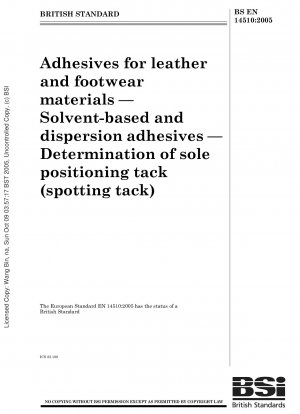 Klebstoffe für Leder- und Schuhmaterialien - Lösungsmittel- und Dispersionsklebstoffe - Bestimmung der Sohlenpositionierungsklebrigkeit (Spotting Tack)