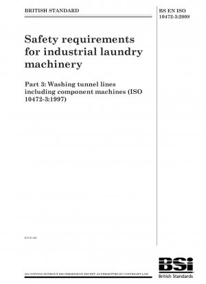 Sicherheitsanforderungen für industrielle Wäschereimaschinen – Teil 3: Waschtunnellinien einschließlich Komponentenmaschinen (ISO 10472-3:1997)