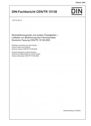 Erdölprodukte und andere Flüssigkeiten – Leitfaden zur Flammpunktprüfung; Deutsche Fassung CEN/TR 15138:2005