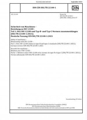 Sicherheit von Maschinen – Zusammenhang mit ISO 12100 – Teil 1: Wie sich ISO 12100 auf Typ-B- und Typ-C-Normen bezieht (ISO/TR 22100-1:2021); Deutsche Fassung CEN ISO/TR 22100-1:2021