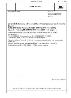 Standarddatenelementtypen mit zugehörigem Klassifizierungsschema für elektrische Komponenten – Teil 2: EXPRESS-Wörterbuchschema (IEC 3D/159/CDV:2007); Englische Fassung prEN 61360-2:2007 / Hinweis: Ausgabedatum 31.03.2008*Gedient als Ersatz für DIN EN 6...