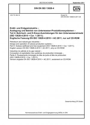 Erdöl- und Erdgasindustrie – Entwurf und Betrieb von Unterwasser-Produktionssystemen – Teil 4: Unterwasser-Bohrlochkopf- und Baumausrüstung (ISO 13628-4:2010 + Cor. 1:2011); Englische Version EN ISO 13628-4:2010 + AC:2011, nur auf CD-ROM