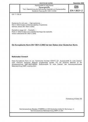 Sprengstoffe für zivile Zwecke – Hochexplosive Stoffe – Teil 2: Bestimmung der thermischen Stabilität von Sprengstoffen; Deutsche Fassung EN 13631-2:2002 / Hinweis: Wird durch DIN EN 13631-2 (2021-05) ersetzt.