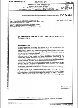 Weichlötflussmittel; Klassifizierung und Anforderungen; Teil 1: Klassifizierung, Kennzeichnung und Verpackung (ISO 9454-1:1990); Deutsche Fassung EN 29454-1:1993