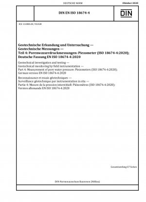 Geotechnische Untersuchung und Prüfung – Geotechnische Überwachung durch Feldinstrumente – Teil 4: Messung des Porenwasserdrucks: Piezometer (ISO 18674-4:2020); Deutsche Fassung EN ISO 18674-4:2020