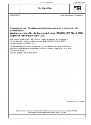 Navigations- und Funkkommunikationsgeräte und -systeme für die Seeschifffahrt – Brückennavigationsalarmsystem (BNWAS) (IEC 62616:2010); Englische Fassung EN 62616:2010