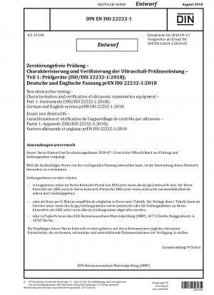 Zerstörungsfreie Prüfung – Charakterisierung und Verifizierung von Ultraschallprüfgeräten – Teil 1: Instrumente (ISO/DIS 22232-1:2018); Deutsche und englische Version prEN ISO 22232-1:2018