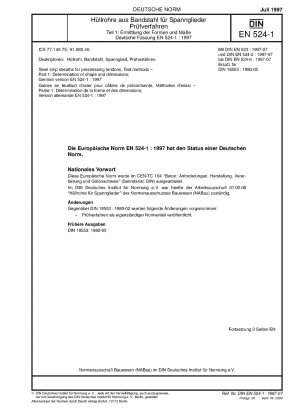 Stahlbandumhüllungen für Spannglieder - Prüfverfahren - Teil 1: Bestimmung von Form und Abmessungen; Deutsche Fassung EN 524-1:1997