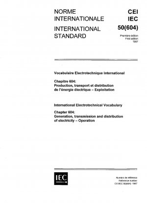 Internationales elektrotechnisches Vokabular. Teil 604: Kapitel 604: Erzeugung, Übertragung und Verteilung von Elektrizität – Betrieb