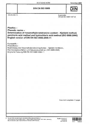 Kunststoffe - Phenolharze - Bestimmung des Hexamethylentetramingehalts - Kjeldahl-Methode, Perchlorsäure-Methode und Salzsäure-Methode (ISO 8988:2006); Englische Fassung von DIN EN ISO 8988:2006-11