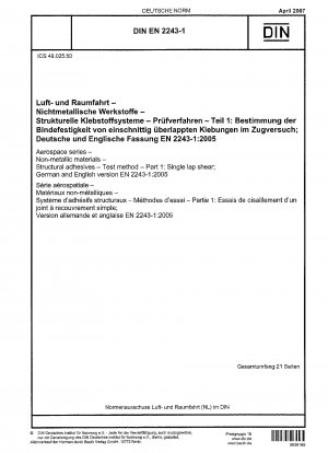 Luft- und Raumfahrt – Nichtmetallische Werkstoffe – Strukturklebstoffe – Prüfverfahren – Teil 1: Einzelüberlappungsscherung; Deutsche und Englische Fassung EN 2243-1:2005