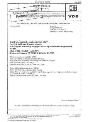 Elektromagnetische Verträglichkeit (EMV) – Teil 4-3: Prüf- und Messtechniken – Prüfung der Störfestigkeit gegen abgestrahlte, hochfrequente und elektromagnetische Felder (IEC 61000-4-3:2006 + A1:2007); Deutsche Fassung EN 61000-4-3:2006 + A1:2008
