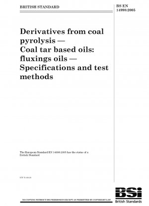 Derivate aus der Kohlepyrolyse – Öle auf Kohlenteerbasis: Flussmittelöle – Spezifikationen und Prüfmethoden