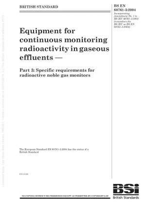 Geräte zur kontinuierlichen Überwachung der Radioaktivität in gasförmigen Abwässern – Teil 3: Spezifische Anforderungen für Monitore für radioaktive Edelgase