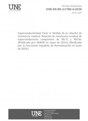Supraleitung – Teil 4: Messung des Restwiderstandsverhältnisses – Restwiderstandsverhältnis von Nb-Ti- und Nb3Sn-Verbundsupraleitern (Befürwortet von der Asociación Española de Normalización im Juni 2020.)