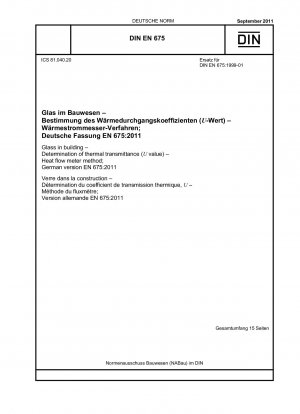 Glas im Bauwesen - Bestimmung des Wärmedurchgangskoeffizienten (U-Wert) - Wärmestrommessgerät-Methode; Deutsche Fassung EN 675:2011