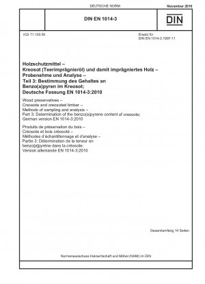 Holzschutzmittel - Kreosot und mit Kreosot behandeltes Holz - Probenahme- und Analyseverfahren - Teil 3: Bestimmung des Benzo(a)pyrengehalts von Kreosot; Deutsche Fassung EN 1014-3:2010