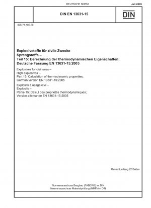 Sprengstoffe für zivile Zwecke - Hochexplosive Stoffe - Teil 15: Berechnung thermodynamischer Eigenschaften; Deutsche Fassung EN 13631-15:2005