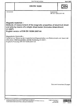 Magnetische Materialien - Verfahren zur Messung der magnetischen Eigenschaften von Elektroblechen und -bändern mit einem Einzelblechprüfgerät; Deutsche Fassung EN 10280:2001+A1:2007