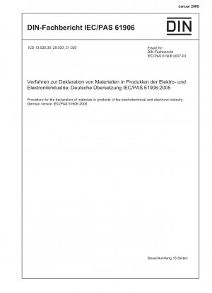 Verfahren zur Materialdeklaration in Produkten der Elektrotechnik- und Elektronikindustrie; Deutsche Fassung IEC/PAS 61906:2005