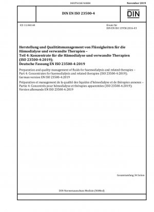 Vorbereitung und Qualitätsmanagement von Flüssigkeiten für die Hämodialyse und verwandte Therapien – Teil 4: Konzentrate für die Hämodialyse und verwandte Therapien (ISO 23500-4:2019); Deutsche Fassung EN ISO 23500-4:2019 / Hinweis: Wird durch DIN EN ISO 23500-4 (202...) ersetzt.
