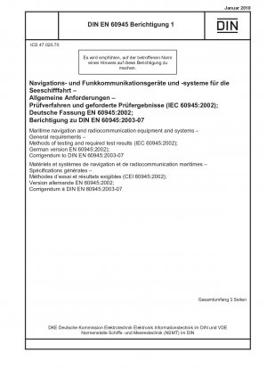 Navigations- und Funkkommunikationsgeräte und -systeme für die Seeschifffahrt - Allgemeine Anforderungen - Prüfverfahren und erforderliche Prüfergebnisse (IEC 60945:2002); Deutsche Fassung EN 60945:2002); Berichtigung zu DIN EN 60945:2003-07