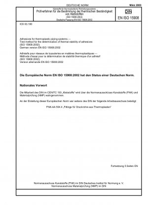 Klebstoffe für thermoplastische Rohrleitungssysteme – Prüfverfahren zur Bestimmung der thermischen Stabilität von Klebstoffen (ISO 15908:2002); Deutsche Fassung EN ISO 15908:2002