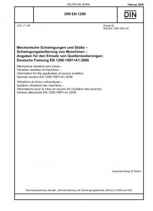 Mechanische Schwingungen und Stöße - Schwingungsisolierung von Maschinen - Informationen zur Anwendung der Quellenisolierung (einschließlich Änderung A1:2008); Englische Fassung von DIN EN 1299:2009-02