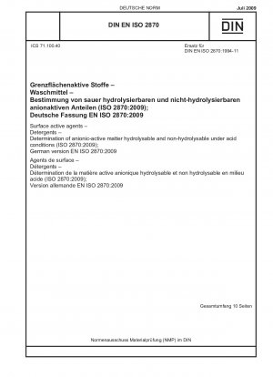 Oberflächenaktive Stoffe - Detergenzien - Bestimmung der unter sauren Bedingungen hydrolysierbaren und nicht hydrolysierbaren anionaktiven Stoffe (ISO 2870:2009); Englische Fassung von DIN EN ISO 2870:2009-07