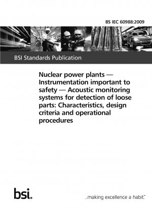Kernkraftwerke - Für die Sicherheit wichtige Instrumentierung - Akustische Überwachungssysteme zur Erkennung loser Teile: Eigenschaften, Entwurfskriterien und Betriebsverfahren
