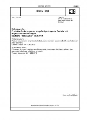 Holzkonstruktionen – Produktanforderungen für vorgefertigte Konstruktionselemente, die mit gestanzten Verbindungselementen aus Metallplatten zusammengefügt werden; Deutsche Fassung EN 14250:2010