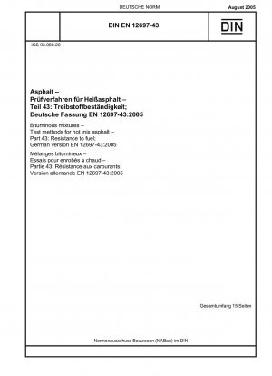 Bitumenmischungen - Prüfverfahren für Heißasphalt - Teil 43: Kraftstoffbeständigkeit; Deutsche Fassung EN 12697-43:2005