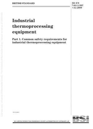 Industrielle Thermoverarbeitungsausrüstung. Allgemeine Sicherheitsanforderungen für industrielle Thermoverarbeitungsgeräte