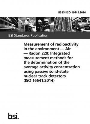 Messung der Radioaktivität in der Umwelt. Luft. Radon 220: Integrierte Messmethoden zur Bestimmung der durchschnittlichen Aktivitätskonzentration mittels passiver Festkörper-Kernspurdetektoren