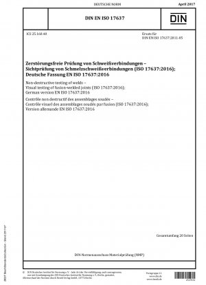 Zerstörungsfreie Prüfung von Schweißnähten – Visuelle Prüfung von Schmelzschweißverbindungen (ISO 17637:2016); Deutsche Fassung EN ISO 17637:2016
