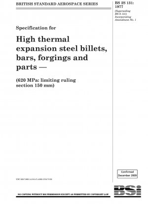 Spezifikation für Knüppel, Stangen, Schmiedestücke und Teile aus Stahl mit hoher Wärmeausdehnung – (620 MPa: Grenzquerschnitt 150 mm)