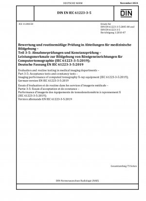 Bewertung und Routineprüfung in medizinischen Bildgebungsabteilungen – Teil 3-5: Abnahmeprüfungen und Konstanzprüfungen – Bildgebungsleistung von Computertomographie-Röntgengeräten (IEC 61223-3-5:2019); Deutsche Fassung EN IEC 61223-3-5:2019
