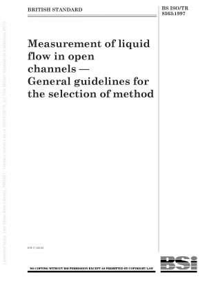 Messung des Flüssigkeitsdurchflusses in offenen Kanälen – Allgemeine Richtlinien für die Auswahl der Methode