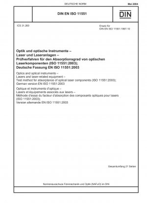 Optik und optische Instrumente – Laser und laserbezogene Geräte – Prüfverfahren für die Absorption optischer Laserkomponenten (ISO 11551:2003); Deutsche Fassung EN ISO 11551:2003
