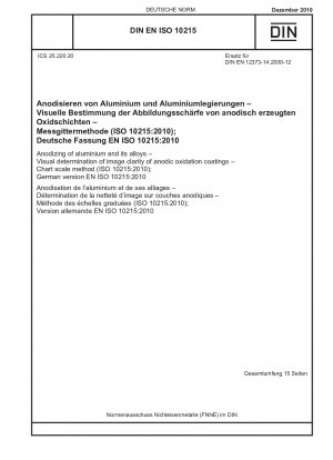 Anodisieren von Aluminium und seinen Legierungen - Visuelle Bestimmung der Bildschärfe anodischer Oxidationsschichten - Diagrammmaßstabsmethode (ISO 10215:2010); Deutsche Fassung EN ISO 10215:2010