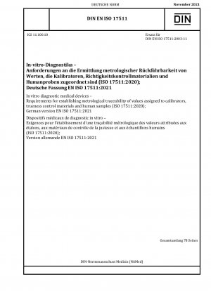 In-vitro-Diagnostika – Anforderungen zur Herstellung der messtechnischen Rückverfolgbarkeit von Werten, die Kalibratoren, Materialien zur Echtheitskontrolle und menschlichen Proben zugewiesen werden (ISO 17511:2020); Deutsche Fassung EN ISO 17511:2021