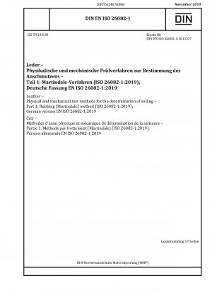 Leder – Physikalische und mechanische Prüfverfahren zur Bestimmung der Verschmutzung – Teil 1: Reibverfahren (Martindale) (ISO 26082-1:2019); Deutsche Fassung EN ISO 26082-1:2019